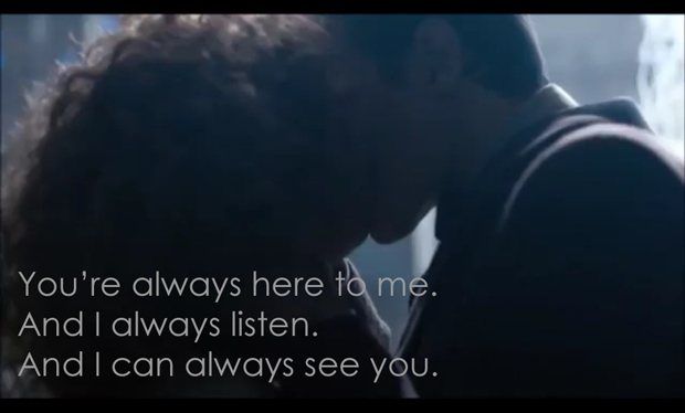 You're always here to me, and I always listen, and I can always see you.